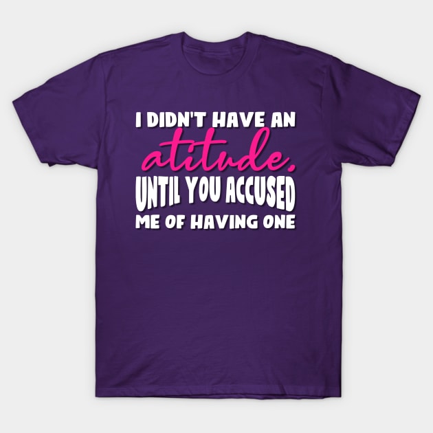ATTITUDE 1 T-Shirt by Glam Damme Diva
